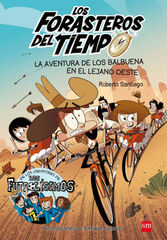 Los Forasteros del Tiempo 1: La aventura de los Balbuena en el lejano Oeste Los Forasteros del Tiempo 1: La aventura de los Balbuena en el lejano Oeste
