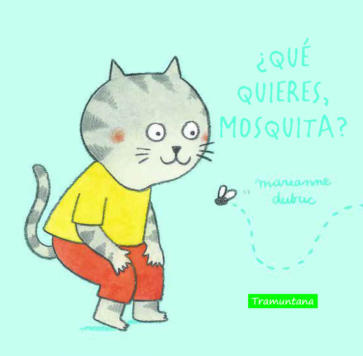 ¿Qué quieres, mosquita?