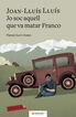Jo soc aquell que va matar Franco Jo soc aquell que va matar Franco