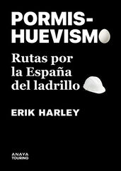 PORMISHUEVISMO. Rutas por la España del ladrillo PORMISHUEVISMO. Rutas por la España del ladrillo