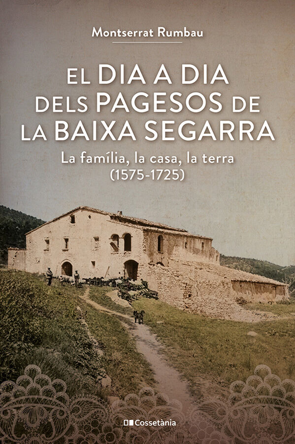 El dia a dia dels pagesos de la Baixa Segarra