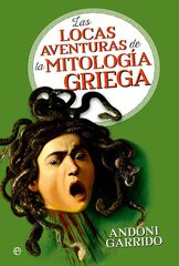 Las locas aventuras de la mitología griega Las locas aventuras de la mitología griega