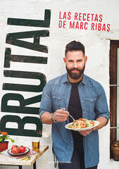 Brutal. Las recetas de Marc Ribas Brutal. Las recetas de Marc Ribas