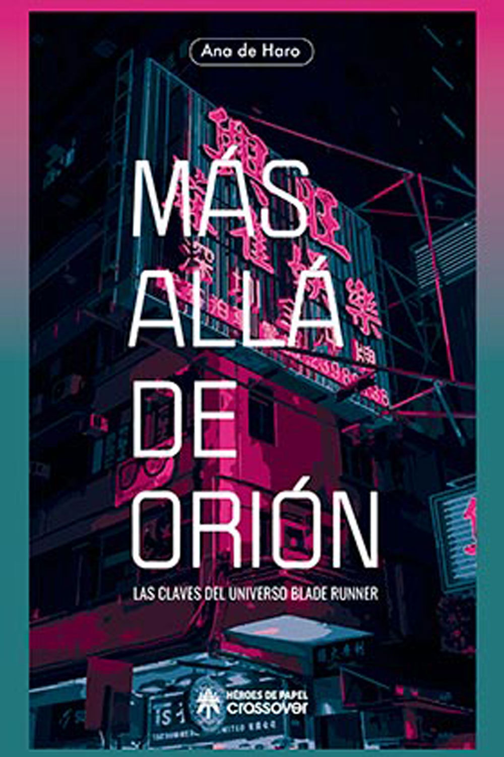 M&aacute;s all&aacute; de ori&oacute;n. Las claves del universo Blade Runner