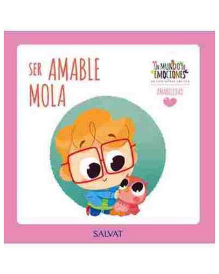 Un mundo de emociones núm. 54: La amabilidad - Ser amable mola