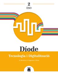 Díode 2. Tecnologia I Digitalització 2n ESO Díode 2. Tecnologia I Digitalització 2n ESO