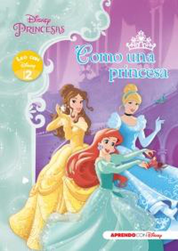 Princesas Disney. Como una princesa (Leo con Disney - Nivel 2)