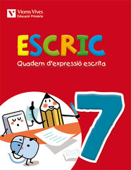 ESCRIC 07 EXPRESSIÓ ESCRITA 4t PRIMÀRIA Vicens Vives 9788468218427