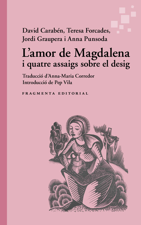 L&rsquo;amor de Magdalena i quatre assaigs sobre el desig
