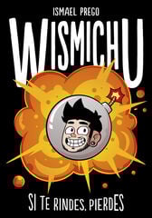 Si te rindes, pierdes (Wismichu)