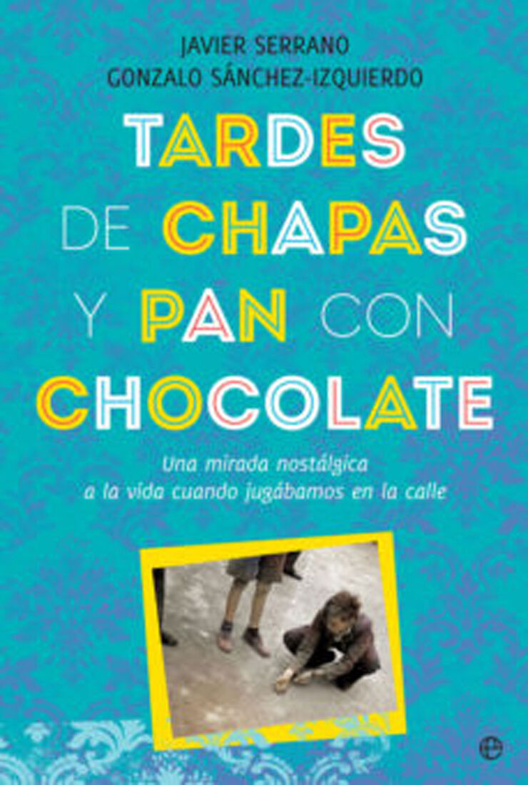 Tardes de chapas y pan con chocolate: Una mirada nostálgica a la vida cuando jugábamos en la calle