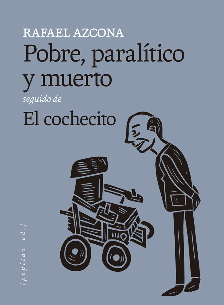 Pobre, paral&iacute;tico y muerto seguido de El cochecito
