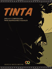 Tinta. Dibujo y composición para narradores visuales Tinta. Dibujo y composición para narradores visuales