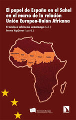 El papel de Espa&ntilde;a en el Sahel en el marco de la relaci&oacute;n Uni&oacute;n Europea-Uni&oacute;n Africana