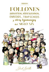 Follones, amoríos, sinrazones, enredos, trapicheos y otros tejemanejes del siglo XIX Follones, amoríos, sinrazones, enredos, trapicheos y otros tejemanejes del siglo XIX