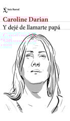 Y dejé de llamarte papá Y dejé de llamarte papá
