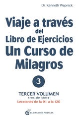 Viaje a través del libro de ejercicios un curso de milagros vol 3 Viaje a través del libro de ejercicios un curso de milagros vol 3