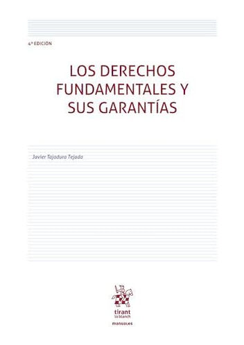 Los derechos fundamentales y sus garant&iacute;as 4&ordf; Edici&oacute;n