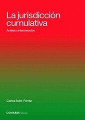 La jurisdicci&oacute;n cumulativa. An&aacute;lisis e interpretaci&oacute;n