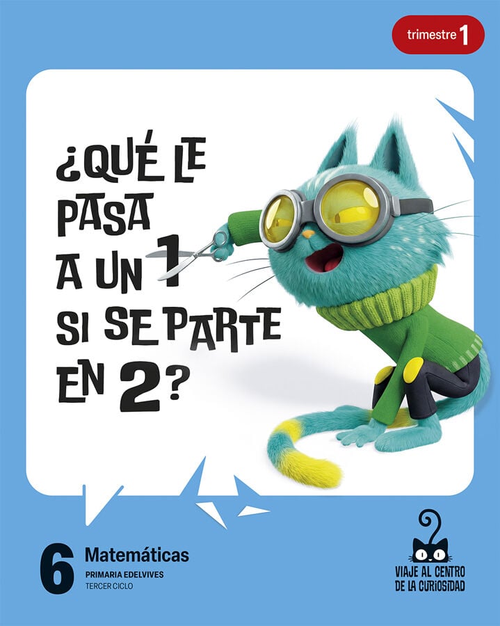 Proyecto: Viaje al centro de la curiosidad. Matem&aacute;ticas 6. Trimestres