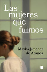 Las mujeres que fuimos Las mujeres que fuimos