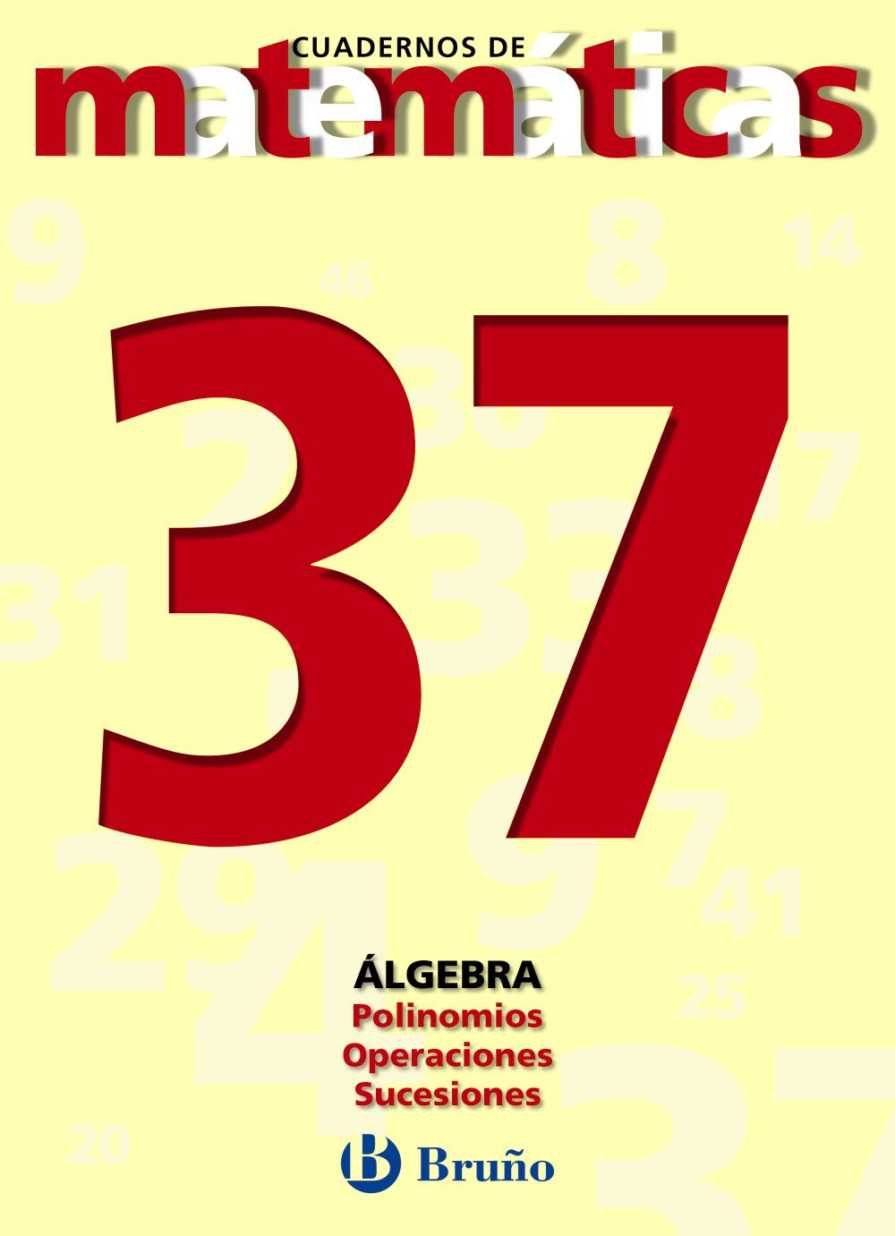 MATEM&Aacute;TICAS 37 ALGEBRA POLINOM ESO Bru&ntilde;o Quaderns 9788421642153