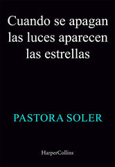 Cuando se apagan las luces, aparecen las estrellas Cuando se apagan las luces, aparecen las estrellas