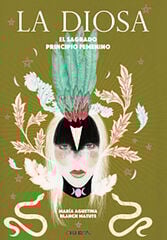 La diosa. El sagrado principio femenino La diosa. El sagrado principio femenino