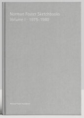 Norman Foster Sketchbooks Volume I 1975-1980 Norman Foster Sketchbooks Volume I 1975-1980
