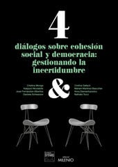 4 diálogos sobre cohesión social y democracia: gestionando la incertidumbre 4 diálogos sobre cohesión social y democracia: gestionando la incertidumbre