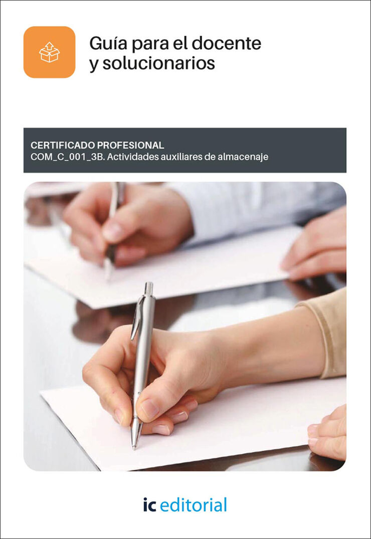 Actividades auxiliares de almacenaje. COM_C_001_3B Gu&iacute;a para el docente y solucionarios