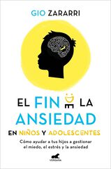 El fin de la ansiedad en niños y adolescentes: Cómo ayudar a tus hijos a gestionar los miedos, el estrés y la ansiedad El fin de la ansiedad en niños y adolescentes: Cómo ayudar a tus hijos a gestionar los miedos, el estrés y la ansiedad