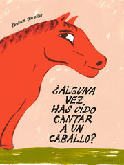 &iquest;Alguna vez has o&iacute;do cantar a un caballo?