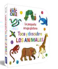La pequeña oruga glotona. Toca y descubre los animales La pequeña oruga glotona. Toca y descubre los animales