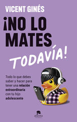 ¡No lo mates todavía! ¡No lo mates todavía!
