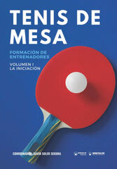 Tenis de Mesa: Formaci&oacute;n de entrenadores Volumen I