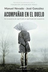 Acompañar en el duelo. De la ausencia de significado al significado de la ausencia Acompañar en el duelo. De la ausencia de significado al significado de la ausencia