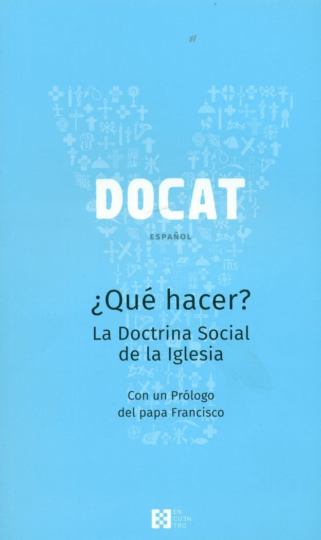 DOCAT &iquest;Qu&eacute; hacer? Doctrina Social Iglesia