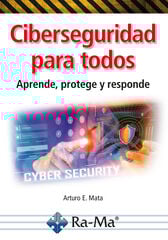 Ciberseguridad para todos. Aprende, protege y responde Ciberseguridad para todos. Aprende, protege y responde
