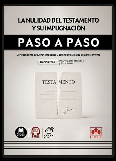 La nulidad del testamento y su impugnaci&oacute;n. Paso a paso