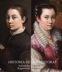 Historia de dos pintoras. Sofonisba Anguissola y Lavinia Fontana