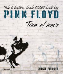 Pink Floyd. Tras el muro Pink Floyd. Tras el muro