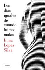 Los días iguales de cuando fuimos malas