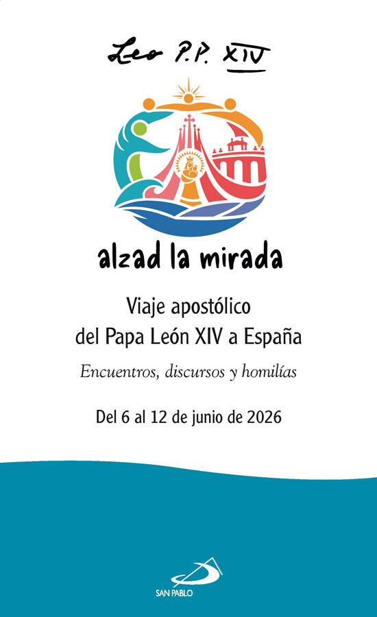 Alzad la mirada.Viaje apost&oacute;lico del Papa Le&oacute;n XIV a Espa&ntilde;a.