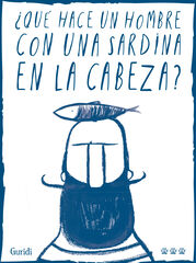 ¿Qué hace un hombre con una sardina en la cabeza?