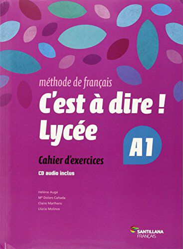 C'Est a Dire A1 Lycee Cahier+Cd 1&ordm; Bachillerato