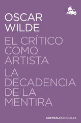 El crítico como artista / La decadencia de la mentira El crítico como artista / La decadencia de la mentira