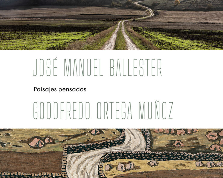 Jose Manuel Ballester - Ortega Muñoz: Paisajes pensados