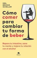 Cómo comer para cambiar tu forma de beber Cómo comer para cambiar tu forma de beber