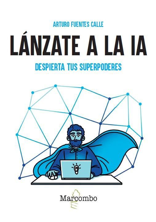 L&aacute;nzate a la IA. Despierta tus superpoderes